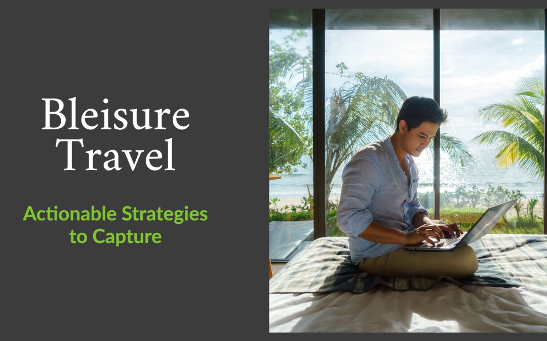 Title "Bleisure Travel Actionable Strategies to Capture" and a picture of a man sitting on the bed with laptop and palms outside the window
